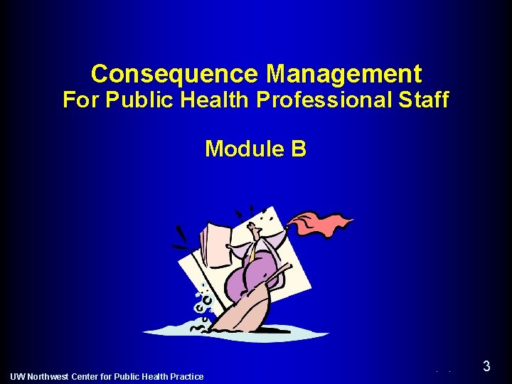 Consequence Management For Public Health Professional Staff Module B UW Northwest Center for Public