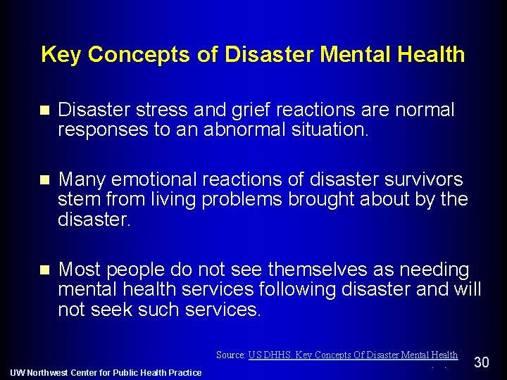 Key Concepts of Disaster Mental Health n Disaster stress and grief reactions are normal