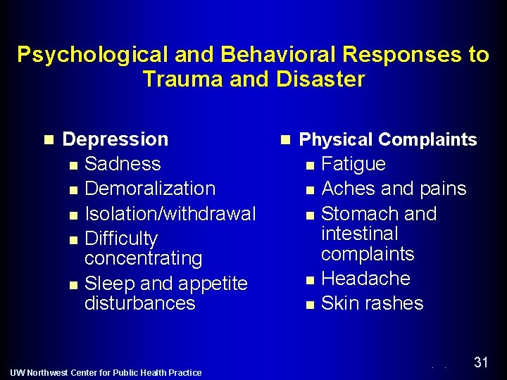 Psychological and Behavioral Responses to Trauma and Disaster n Depression n Sadness n Demoralization