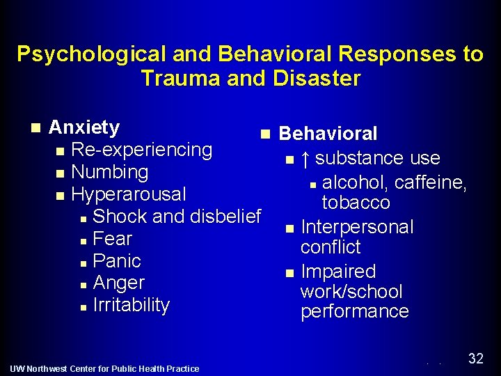 Psychological and Behavioral Responses to Trauma and Disaster n Anxiety n Behavioral n Re-experiencing