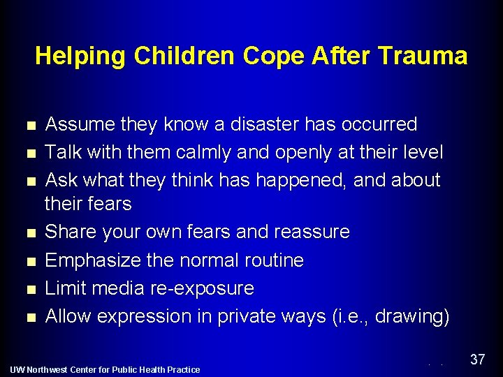 Helping Children Cope After Trauma n n n n Assume they know a disaster