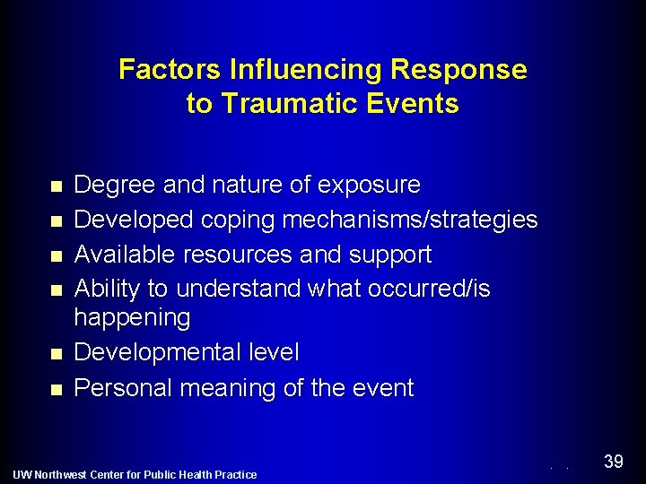 Factors Influencing Response to Traumatic Events n n n Degree and nature of exposure