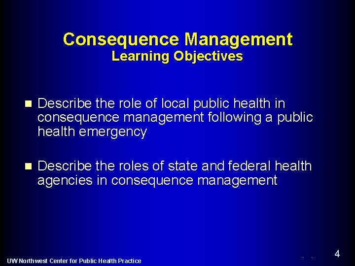 Consequence Management Learning Objectives n Describe the role of local public health in consequence