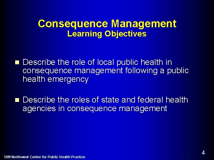 Consequence Management Learning Objectives n Describe the role of local public health in consequence