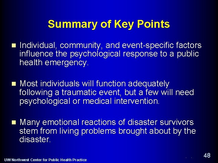 Summary of Key Points n Individual, community, and event-specific factors influence the psychological response