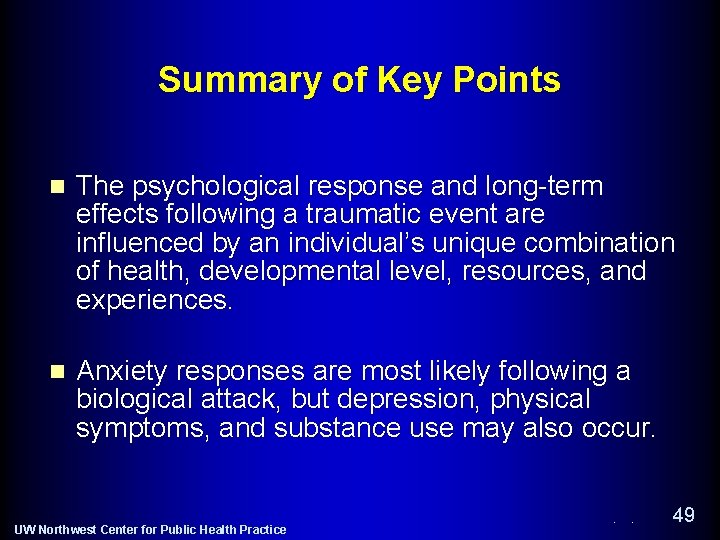 Summary of Key Points n The psychological response and long-term effects following a traumatic