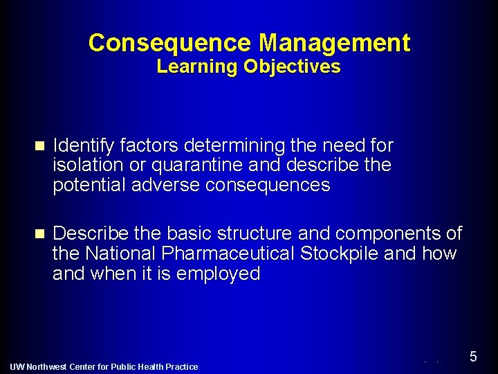 Consequence Management Learning Objectives n Identify factors determining the need for isolation or quarantine