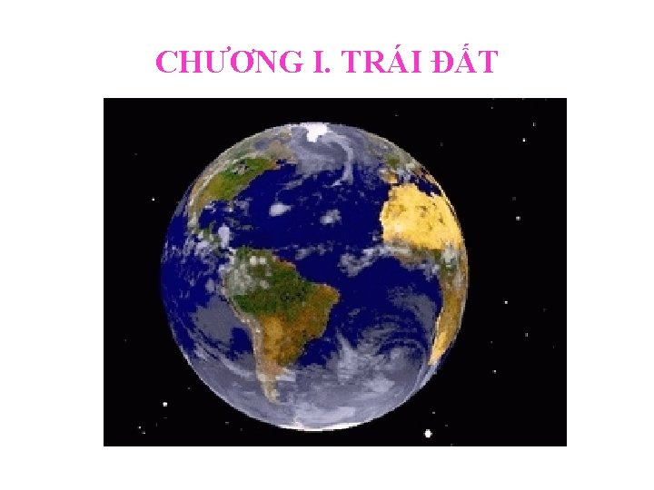 CHƯƠNG I. TRÁI ĐẤT 