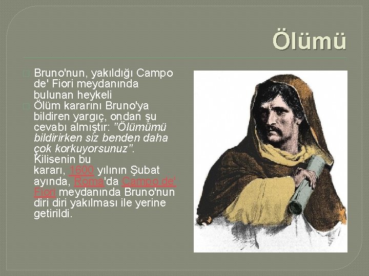 Ölümü � � Bruno'nun, yakıldığı Campo de' Fiori meydanında bulunan heykeli Ölüm kararını Bruno'ya