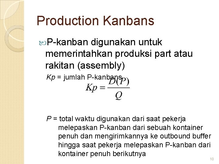 Production Kanbans P-kanban digunakan untuk memerintahkan produksi part atau rakitan (assembly) Kp = jumlah