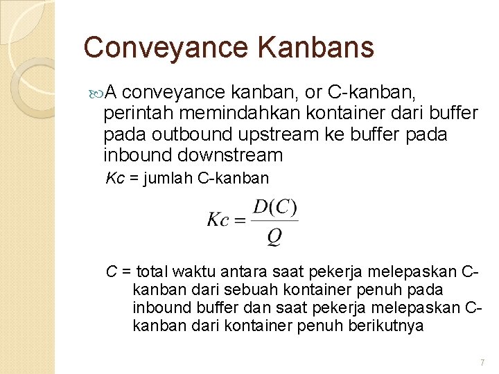 Conveyance Kanbans A conveyance kanban, or C-kanban, perintah memindahkan kontainer dari buffer pada outbound