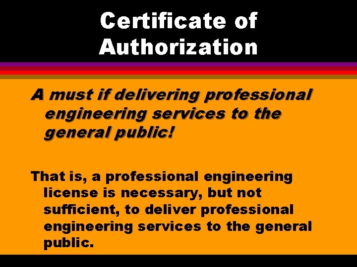 Certificate of Authorization A must if delivering professional engineering services to the general public!