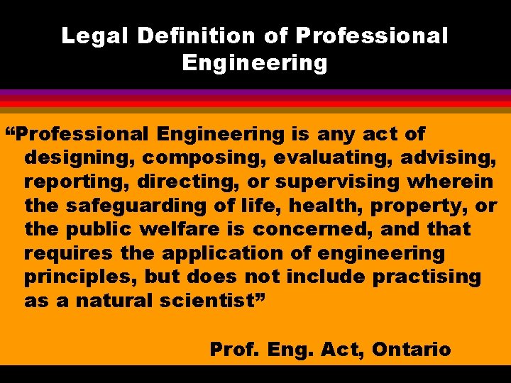 Legal Definition of Professional Engineering “Professional Engineering is any act of designing, composing, evaluating,