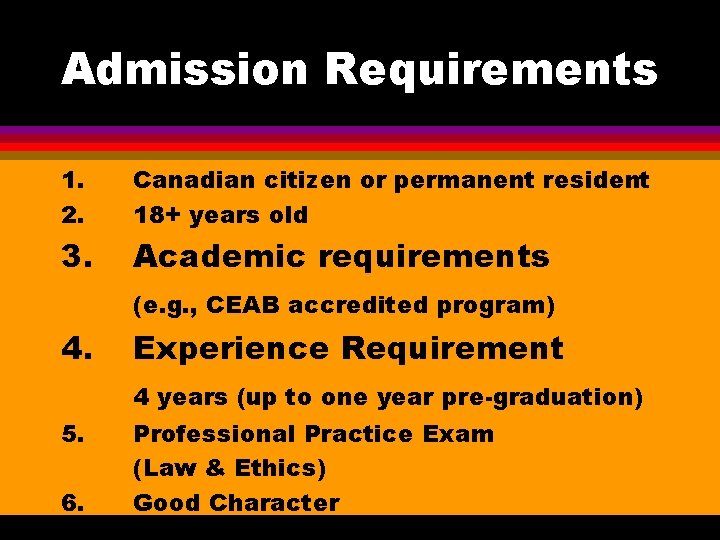 Admission Requirements 1. 2. Canadian citizen or permanent resident 18+ years old 3. Academic