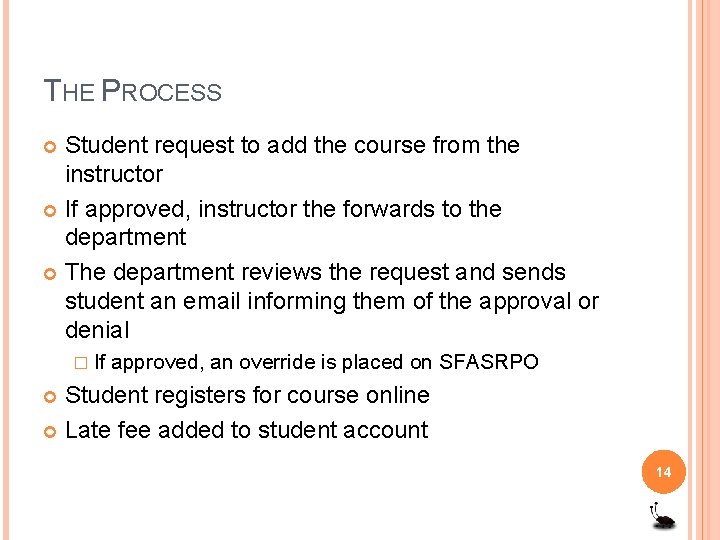 THE PROCESS Student request to add the course from the instructor If approved, instructor