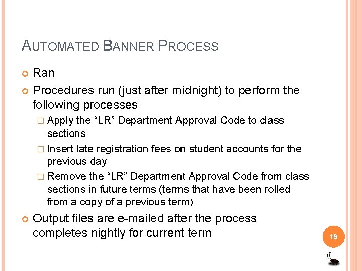 AUTOMATED BANNER PROCESS Ran Procedures run (just after midnight) to perform the following processes