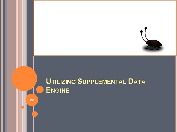 UTILIZING SUPPLEMENTAL DATA ENGINE 22 