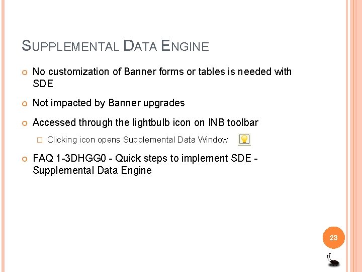 SUPPLEMENTAL DATA ENGINE No customization of Banner forms or tables is needed with SDE