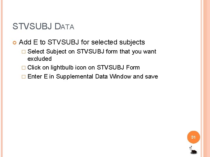 STVSUBJ DATA Add E to STVSUBJ for selected subjects � Select Subject on STVSUBJ