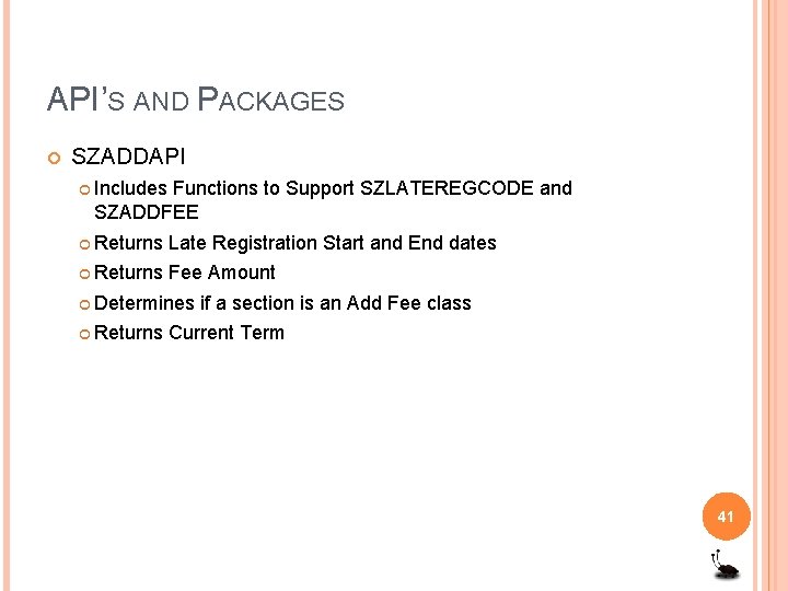 API’S AND PACKAGES SZADDAPI Includes Functions to Support SZLATEREGCODE and SZADDFEE Returns Late Registration