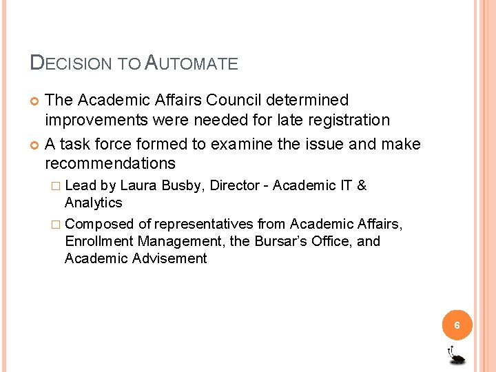 DECISION TO AUTOMATE The Academic Affairs Council determined improvements were needed for late registration