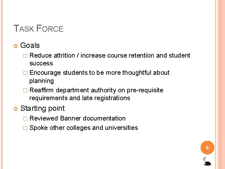 TASK FORCE Goals � Reduce attrition / increase course retention and student success �