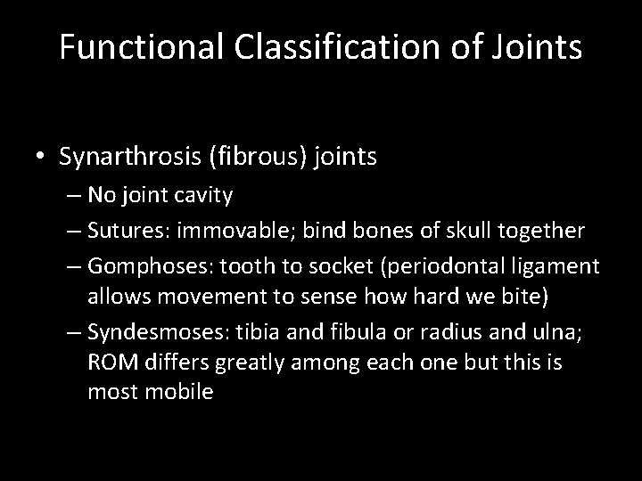 Functional Classification of Joints • Synarthrosis (fibrous) joints – No joint cavity – Sutures: