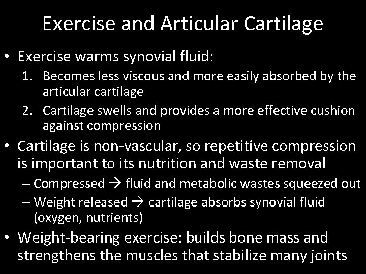 Exercise and Articular Cartilage • Exercise warms synovial fluid: 1. Becomes less viscous and