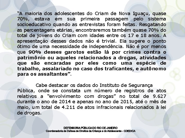 “A maioria dos adolescentes do Criam de Nova Iguaçu, quase 70%, estava em sua