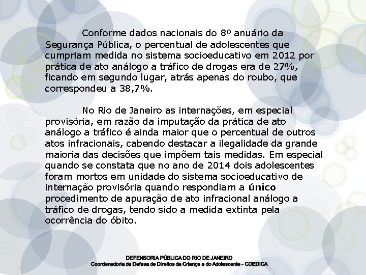 Conforme dados nacionais do 8º anuário da Segurança Pública, o percentual de adolescentes que