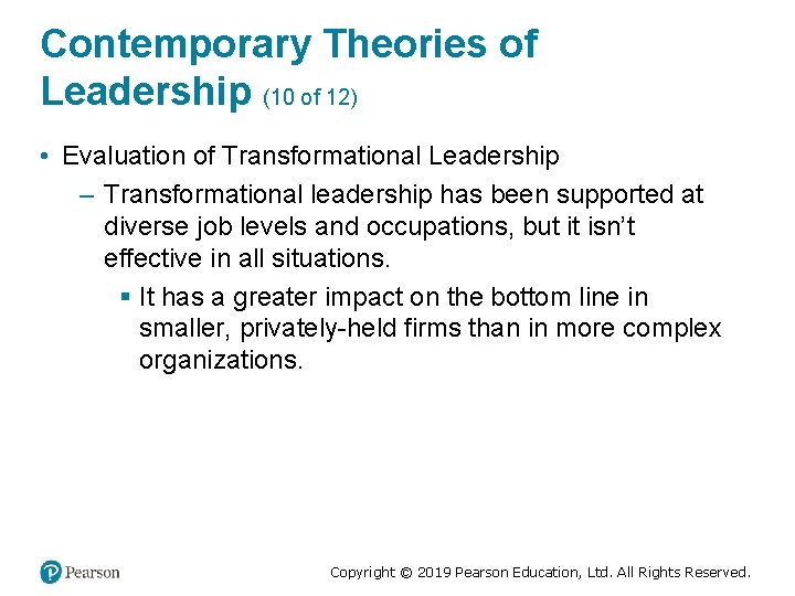 Contemporary Theories of Leadership (10 of 12) • Evaluation of Transformational Leadership – Transformational