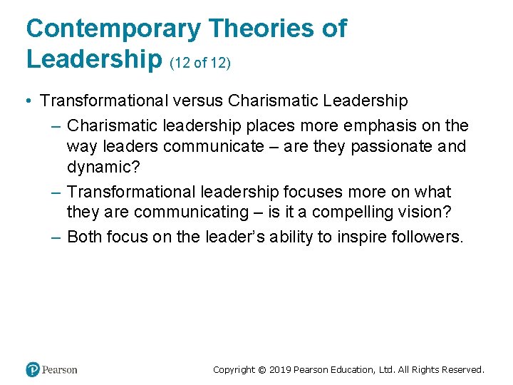 Contemporary Theories of Leadership (12 of 12) • Transformational versus Charismatic Leadership – Charismatic