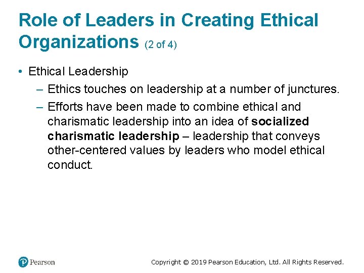 Role of Leaders in Creating Ethical Organizations (2 of 4) • Ethical Leadership –