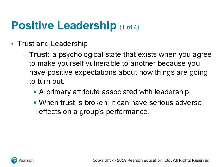 Positive Leadership (1 of 4) • Trust and Leadership – Trust: a psychological state