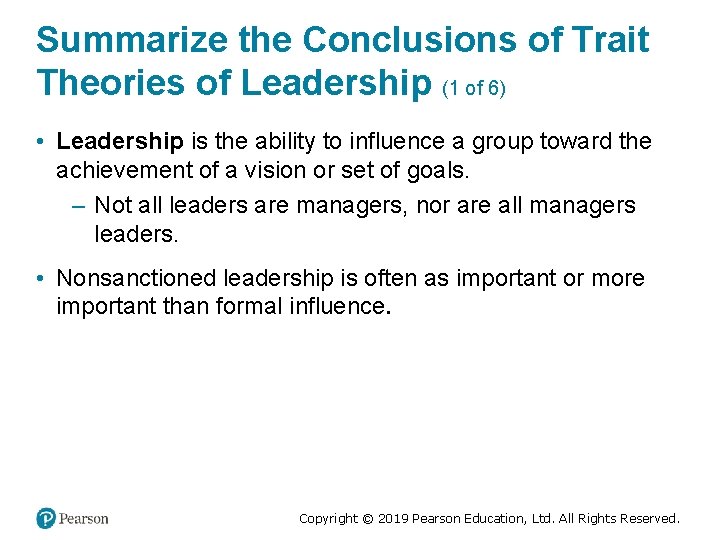 Summarize the Conclusions of Trait Theories of Leadership (1 of 6) • Leadership is