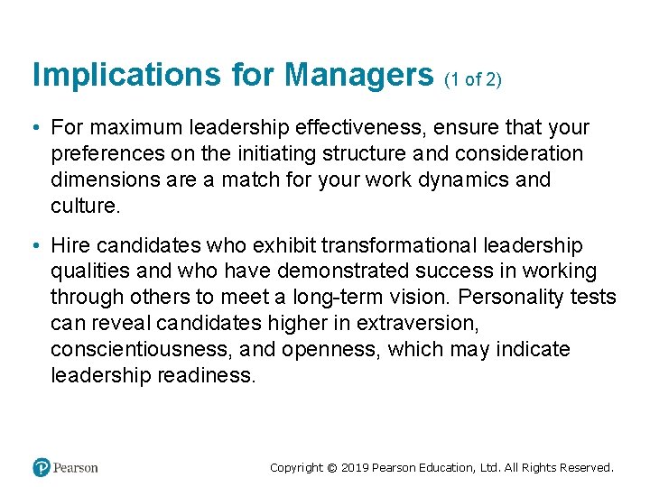 Implications for Managers (1 of 2) • For maximum leadership effectiveness, ensure that your