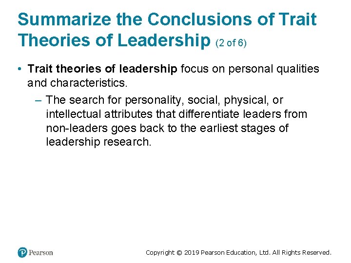 Summarize the Conclusions of Trait Theories of Leadership (2 of 6) • Trait theories