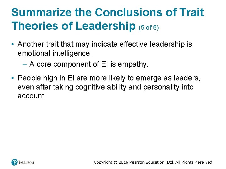 Summarize the Conclusions of Trait Theories of Leadership (5 of 6) • Another trait