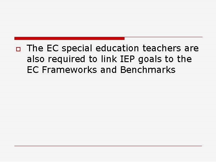 o The EC special education teachers are also required to link IEP goals to