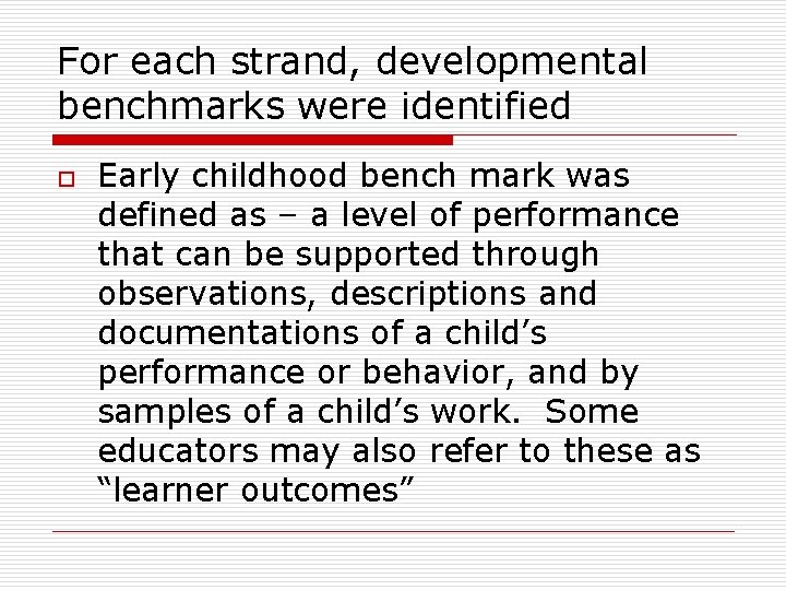 For each strand, developmental benchmarks were identified o Early childhood bench mark was defined