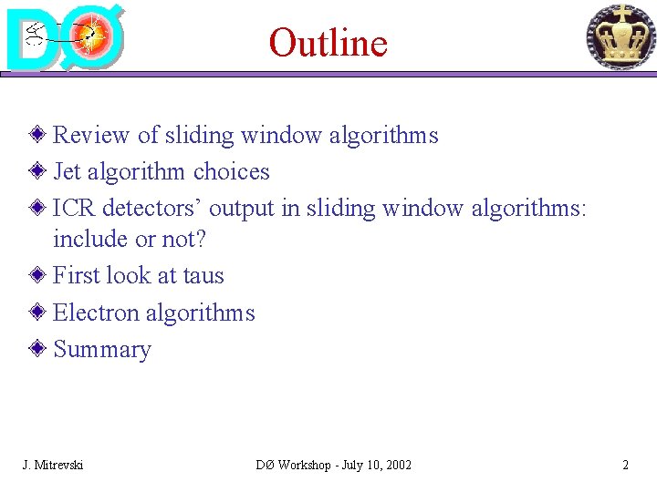 Outline Review of sliding window algorithms Jet algorithm choices ICR detectors’ output in sliding Outline Review of sliding window algorithms Jet algorithm choices ICR detectors’ output in sliding