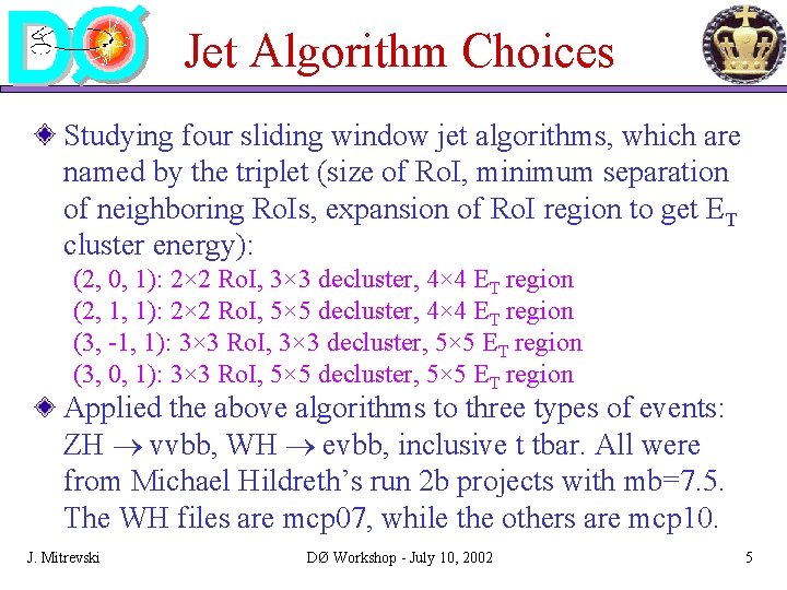 Jet Algorithm Choices Studying four sliding window jet algorithms, which are named by the Jet Algorithm Choices Studying four sliding window jet algorithms, which are named by the