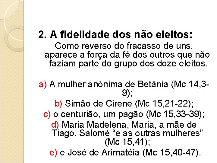 2. A fidelidade dos não eleitos: Como reverso do fracasso de uns, aparece a