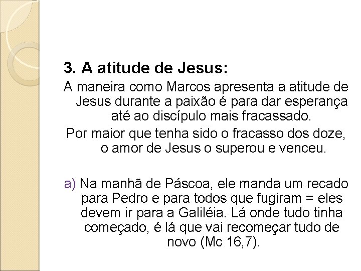 3. A atitude de Jesus: A maneira como Marcos apresenta a atitude de Jesus