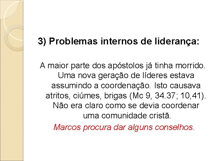 3) Problemas internos de liderança: A maior parte dos apóstolos já tinha morrido. Uma