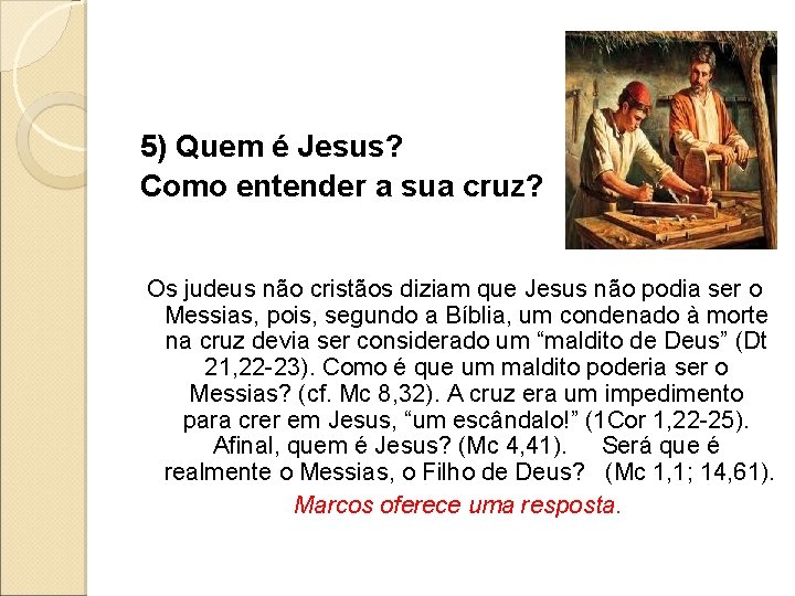 5) Quem é Jesus? Como entender a sua cruz? Os judeus não cristãos diziam
