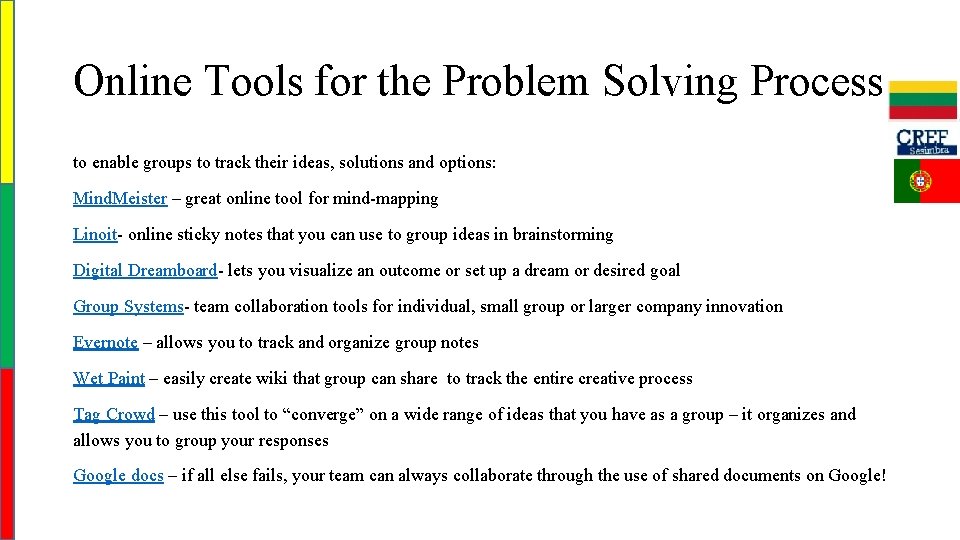 Online Tools for the Problem Solving Process to enable groups to track their ideas,
