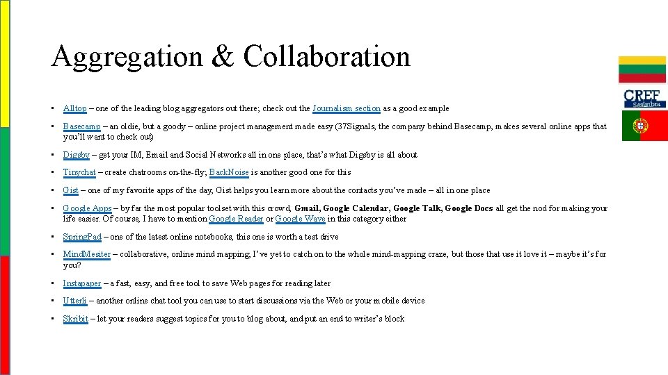 Aggregation & Collaboration • Alltop – one of the leading blog aggregators out there;