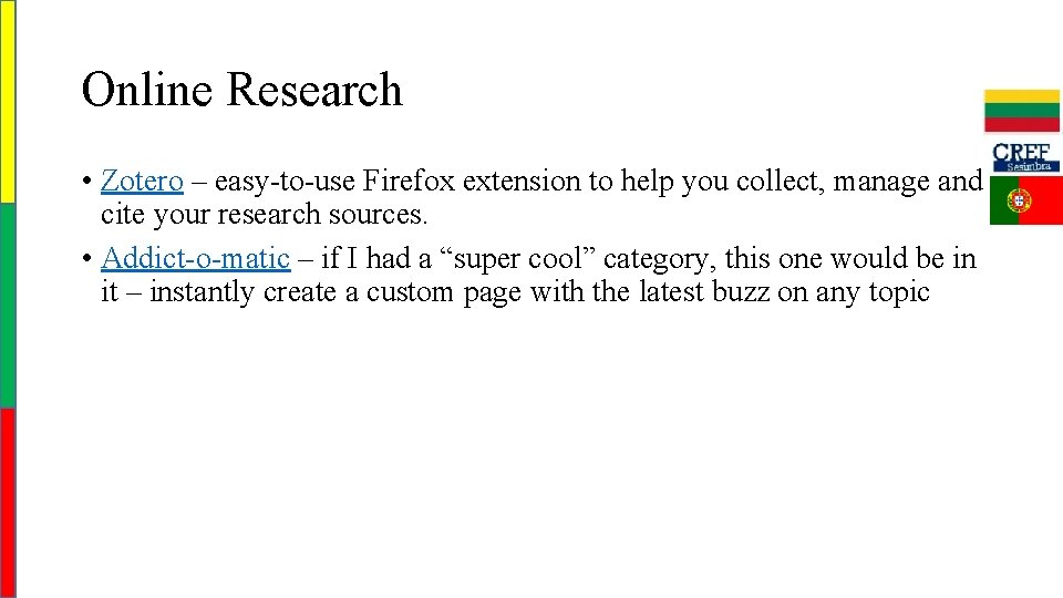 Online Research • Zotero – easy-to-use Firefox extension to help you collect, manage and