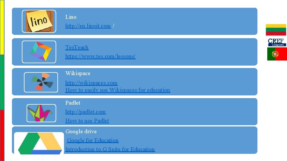 Lino http: //en. linoit. com / Tes. Teach https: //www. tes. com/lessons/ Wikispace http: